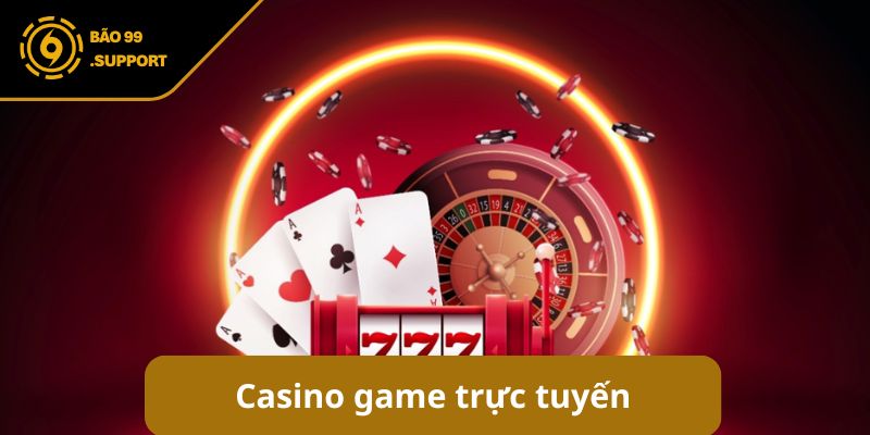 Casino game trực tuyến
