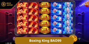 Boxing King BAO99: Võ đài quay thưởng ưu đãi hấp dẫn 