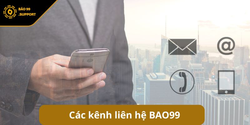 Liên hệ BAO99 - Tổng hợp kênh hỗ trợ chính thức nhanh nhất 5 Tổng hợp các kênh liên hệ BAO99 chính thức và hiệu quả