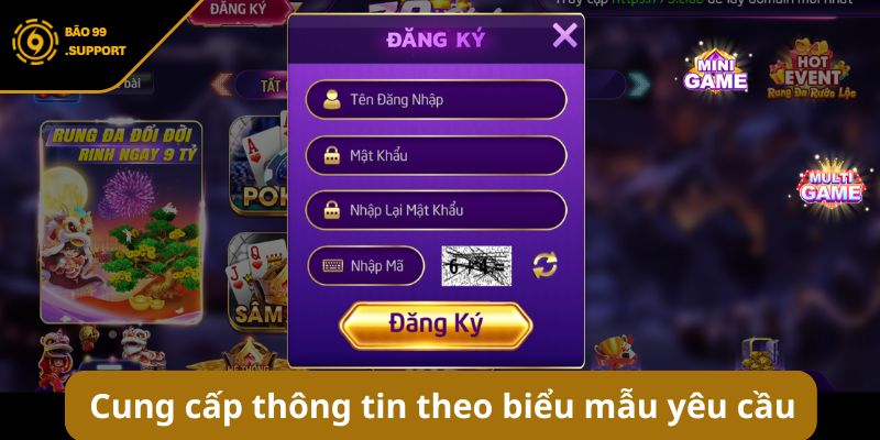 Đăng ký BAO99: Hướng dẫn tạo tài khoản nhanh gọn nhận 79K 8 Cung cấp thông tin theo biểu mẫu yêu cầu để đăng ký BAO99