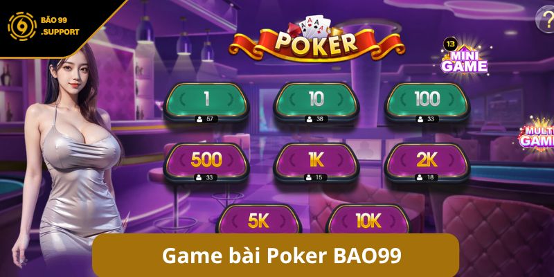 Game bài BÃO99: Nền tảng giải trí đẳng cấp số 1 Việt Nam 10 Game bài poker BAO99