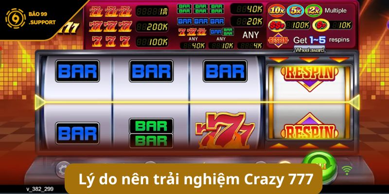 Lý do nên trải nghiệm Crazy 777 tại cổng game BAO99