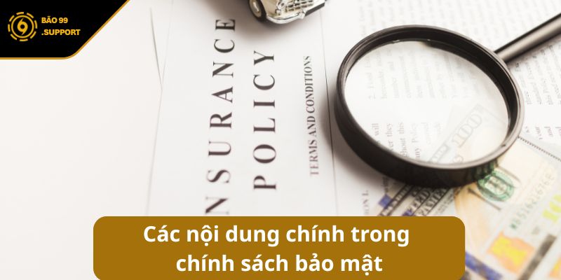 Chính sách bảo mật BAO99: An toàn tuyệt đối cho người chơi 5 Các nội dung chính trong chính sách bảo mật tại cổng game BAO99