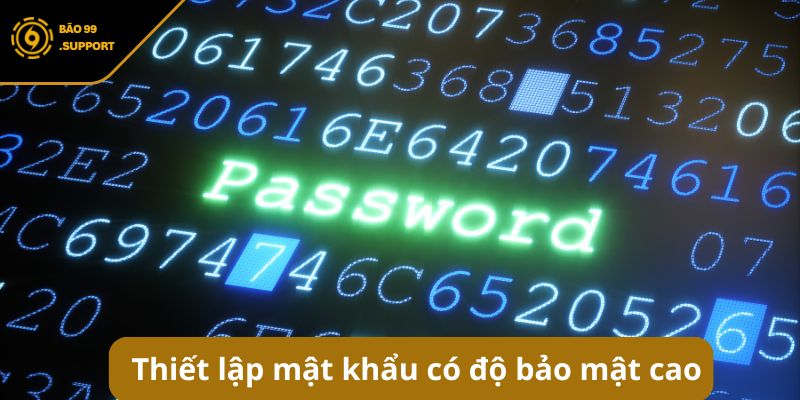 Đăng ký BAO99: Hướng dẫn tạo tài khoản nhanh gọn nhận 79K 10 Thiết lập mật khẩu có độ bảo mật cao