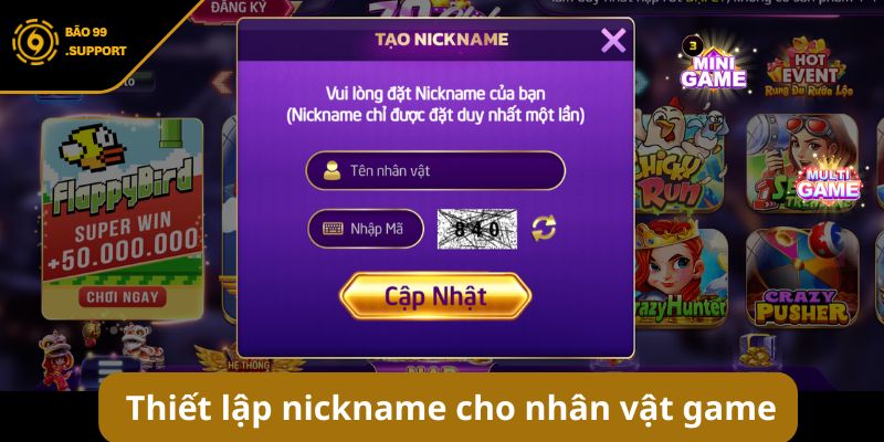 Đăng ký BAO99: Hướng dẫn tạo tài khoản nhanh gọn nhận 79K 9 Thiết lập nickname cho nhân vật game