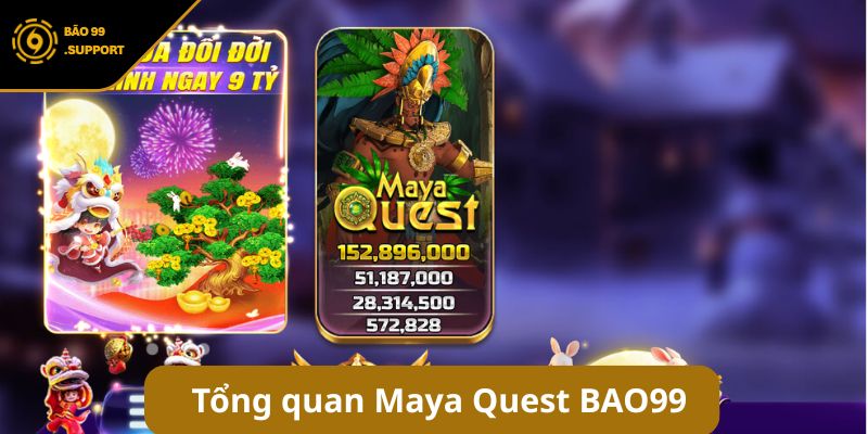 Maya Quest BAO99: Giải mã luật chơi và săn kho báu cổ đại 5 tổng quan về siêu phẩm nổ hũ Maya Quest BAO99